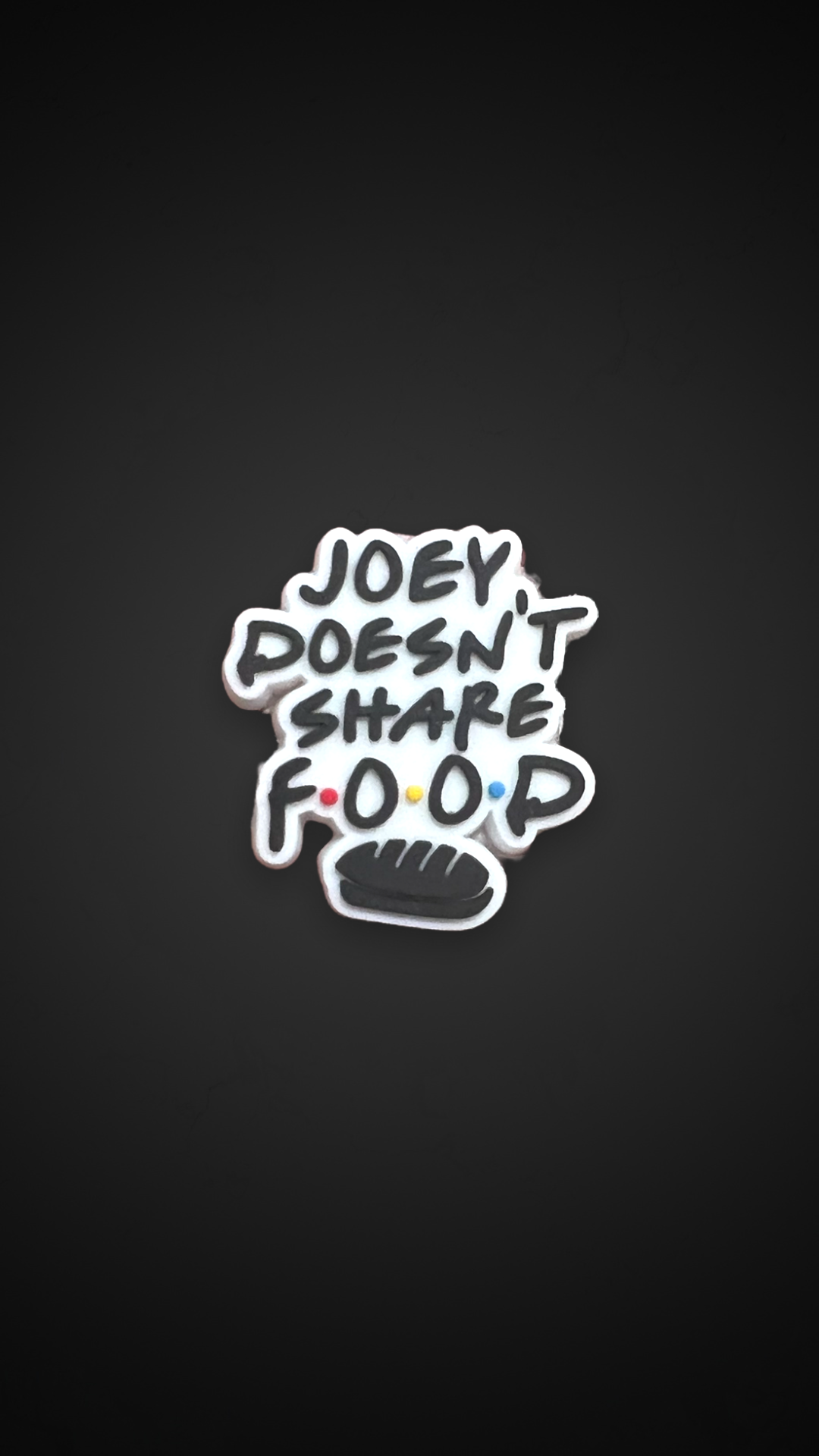 Joey doesn’t share food